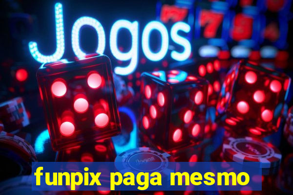 funpix paga mesmo